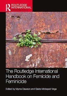 Myrna Dawson, Saide Mobayed Vega „The Routledge International Handbook on Femicide and Feminicide” 2024