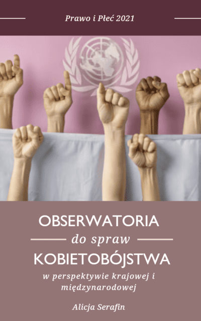 Alicja Serafin „Obserwatoria ds. kobietobójstw w perspektywie międzynarodowej i krajowej”