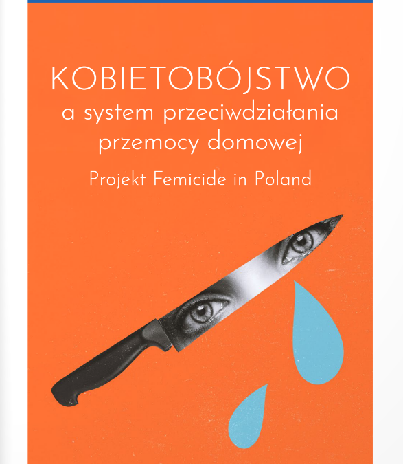 Niebieska Linia & Femicide in&nbsp;Poland Kobietobójstwo a&nbsp;system przeciwdziałania przemocy domowej w&nbsp;Polsce