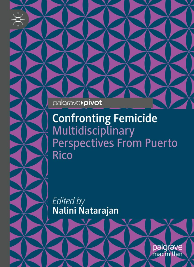 Nalini Natarajan Confronting Femicide: Multidisciplinary Perspectives From Puerto Rico Palgrave Macmillan2025