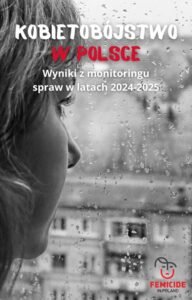 Kobietobójstwo w&nbsp;Polsce. Wyniki z&nbsp;monitoringu w&nbsp;latach 2024-2025